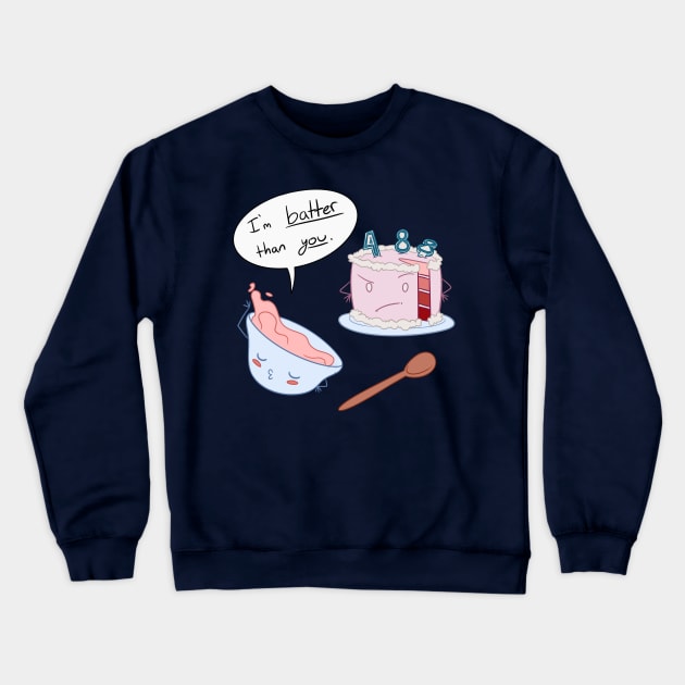 I'm BATTER Than You! Crewneck Sweatshirt by Kashidoodles